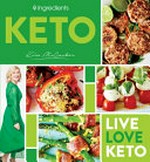 4 ingredients. Kim McCosker. Keto foods : low carbs, vegetables, good meats, healthy fats, seafood & fish /