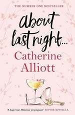 About last night... / Catherine Alliott.