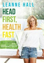 Head first, health fast / Leanne Hall.