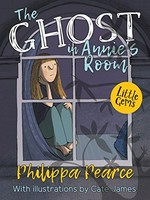 The ghost in Annie's room / Philippa Pearce ; with illustrations by Cate James.