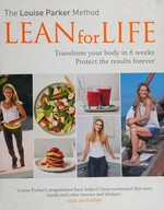 The Louise Parker method : lean for life : transform your body in 6 weeks, protect the results forever / Louise Parker.