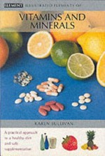 Illustrated elements of vitamins & minerals / Karen Sullivan.