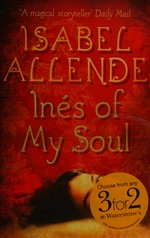 Ines of my soul / Isabel Allende ; translated from the Spanish by Margaret Sayers Peden.
