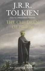 Narn i chîn Húrin : the tale of the children of Húrin / by J.R.R. Tolkien ; edited by Christopher Tolkien ; illustrated by Alan Lee.