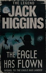 The eagle has flown / Jack Higgins.