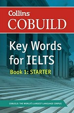 Collins Cobuild key words for IELTS. Book 1, Starter.