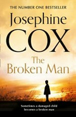 The broken man / Josephine Cox.