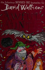 Awful Auntie / David Walliams ; illustrated by Tony Ross.