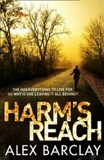 Harm's reach / Alex Barclay.