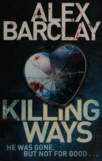 Killing ways / Alex Barclay.