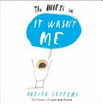 The Hueys in : it wasn't me / Oliver Jeffers.
