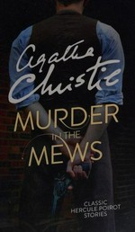 Murder in the mews: and other stories / Agatha Christie.