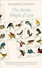 The atomic weight of love / by Elizabeth J. Church.