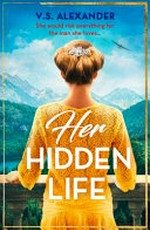 Her hidden life / V.S. Alexander.