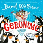 Geronimo : the penguin who thought he could fly / David Walliams ; illustrated by the srtistic genius Tony Ross.