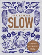 Slow : food worth taking time over / Gizzi Erskine.