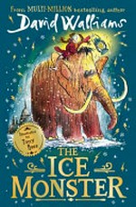 The ice monster / David Walliams ; illustrated by Tony Ross.