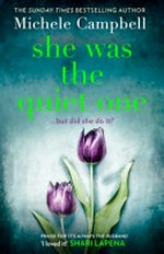 She was the quiet one / Michele Campbell.