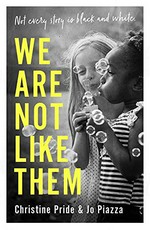 We are not like them / Christine Pride & Jo Piazza.