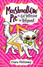 Marshmallow Pie the cat superstar in Hollywood / Clara Vulliamy.