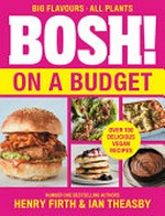 BOSH! on a budget / Henry Firth & Ian Theasby.