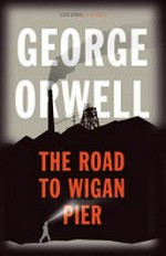 The road to Wigan Pier / George Orwell.