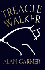 Treacle Walker / Alan Garner.