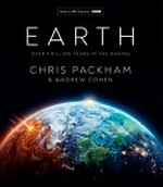 Earth : over 4 billion years in the making / Chris Packham & Andrew Cohen.