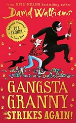 Gangsta granny strikes again / David Walliams ; illustrated by Tony Ross.