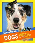 Everything dogs / by Becky Baines ; with Dr. Gary Weitzman