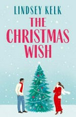 The Christmas wish / Lindsey Kelk.