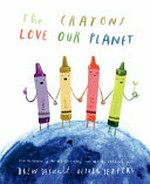 The crayons love our planet / Drew Daywalt, Oliver Jeffers.