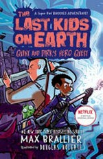 The last kids on Earth : Quint and Dirk's hero quest / Max Brallier & Douglas Holgate.