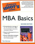 The complete idiot's guide to MBA basics / by Tom Gorman.