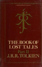 The book of lost tales. Pt. 2 / J.R.R. Tolkien ; edited by Christopher Tolkien.