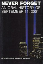 Never forget : an oral history of September 11, 2001 / Mitchell Fink and Lois Mathias.