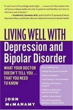 Living well with depression and bipolar disorder : what your doctor doesn't tell you-- that you need to know / John McManamy.