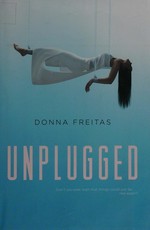 Unplugged / Donna Freitas.