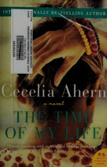 The time of my life / Cecelia Ahern.