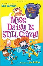 Miss Daisy is still crazy! / Dan Gutman ; pictures by Jim Paillot.