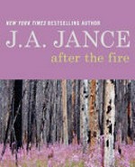 After the fire / J. A. Jance.
