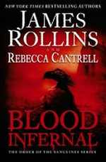 Blood infernal / James Rollins and Rebecca Cantrell.