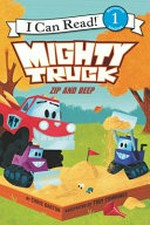 Mighty Truck : zip and beep / by Chris Barton ; illustrated by Troy Cummings.
