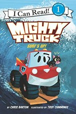 Mighty Truck. Surf's up! / by Chris Barton ; illustrated by Troy Cummings.