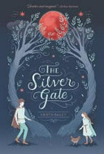 The Silver Gate / Kristin Bailey.