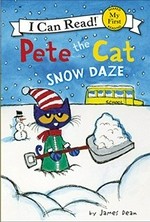 Pete the Cat : snow daze / by James Dean.