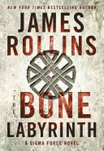 The bone labyrinth / James Rollins.
