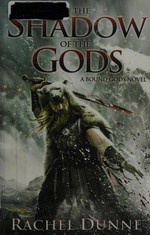 In the shadow of the gods : a bound gods novel / Rachel Dunne.