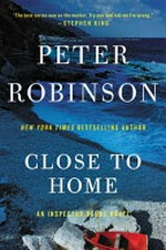 Close to home / Peter Robinson.