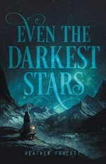 Even the darkest stars / Heather Fawcett.